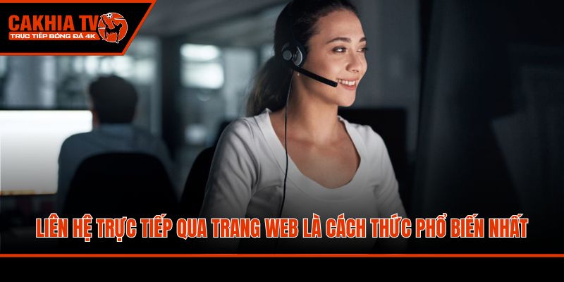 Liên hệ trực tiếp qua trang web là cách thức phổ biến nhất