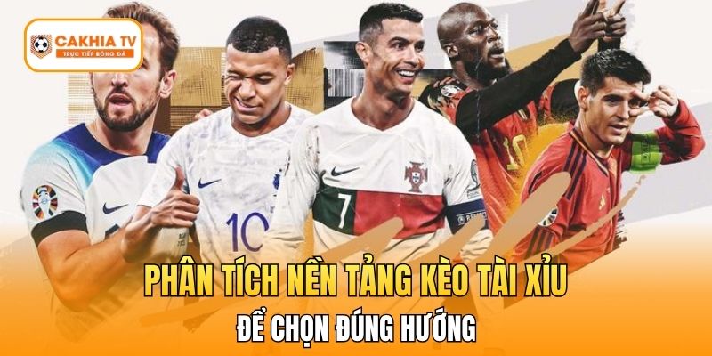 Phân tích nền tảng kèo tài xỉu để chọn đúng hướng