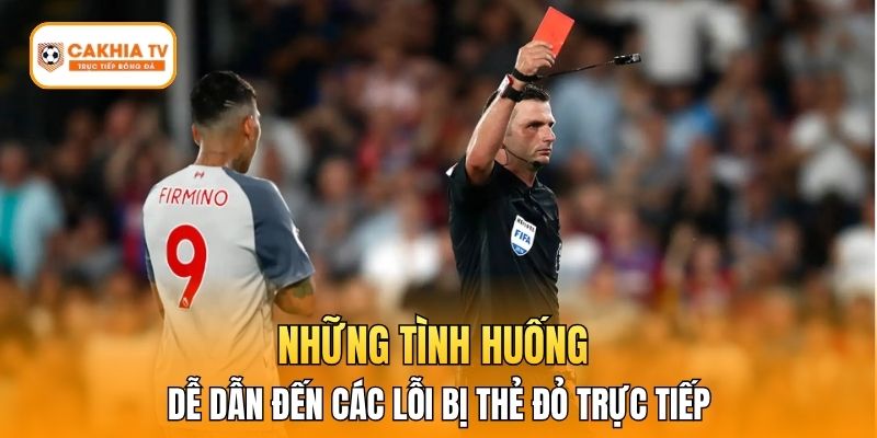 Những tình huống dễ dẫn đến các lỗi bị thẻ đỏ trực tiếp