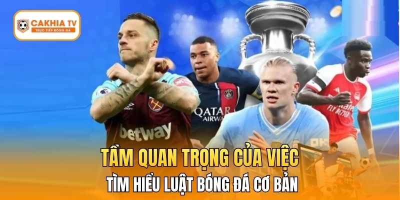 Tầm quan trọng của việc tìm hiểu luật bóng đá cơ bản